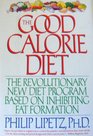 The Good Calorie Diet The Revolutionary New Diet Program Based on Inhibiting Fat Formation