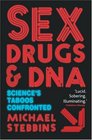 Sex Drugs and DNA Science's Taboos Confronted