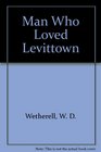 Man Who Loved Levittown