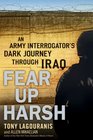 Fear Up Harsh An Army Interrogator's Dark Journey Through Iraq