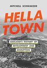 Hella Town Oakland's History of Development and Disruption