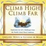 Climb High Climb Far Inspiration for Life's Challenges from the World's Great Moral Traditions