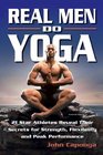 Real Men Do Yoga 21 Star Athletes Reveal Their Secrets for Strength Flexibility and Peak Performance