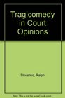 Tragicomedy in Court Opinions