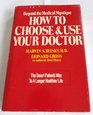 How to Choose and Use Your Doctor The Smart Patient's Way to a Longer Healthier Life