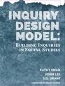 Inquiry Design Model Building Inquiries in Social Studies