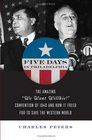 Five Days in Philadelphia The Amazing We Want Willkie Convention of 1940 and How It Freed FDR to Save the Western World