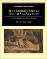 Wanderings Among South Sea Savages And in Borneo  the Phillippines