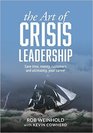 The Art of Crisis Leadership Save Time Money Customers and Ultimately Your Career