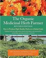 The Organic Medicinal Herb Farmer How to Produce HighQuality Herbs on a Market Scale