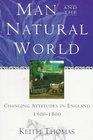 Man and the Natural World Changing Attitudes in England 15001800
