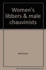 Women's libbers  male chauvinists