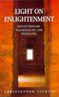 LIGHT ON ENLIGHTENMENT  REVOLUTIONARY TEACHINGS ON THE INNER LIFE