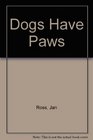 Dogs Have Paws