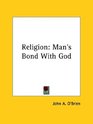 Religion Man's Bond With God