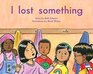 I lost something  The King School Series Early First Grade / Early Emergent LEVEL 4
