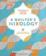 A Quilter's Mixology: Shaking Up Curved Piecing