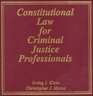 Constitutional Law for Criminal Justice Professionals