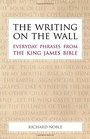 The Writing on the Wall Everyday Phrases from the King James Bible