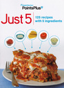 Just 5: 125 Recipes with 5 Ingredients (Weight Watchers Points Plus)