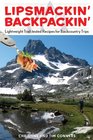 Lipsmackin' Backpackin' 2nd Lightweight Trailtested Recipes for Backcountry Trips