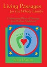 Living Passages for the Whole Family: Celebrating Rites of Passage from Birth to Adulthood