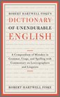 Robert Hartwell Fiske's Dictionary of Unendurable English: A Compendium of Mistakes in Grammar, Usage, and Spelling with commentary on lexicographers and linguists