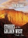 Five Star First Edition Westerns  Stories Of The Golden West Book Six