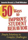 50 Ways to Improve Student Behavior Simple Solutions to Complex Challenges