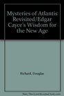 Mysteries of Atlantis Revisited/Edgar Cayce's Wisdom for the New Age