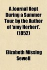 A Journal Kept During a Summer Tour by the Author of 'amy Herbert'