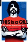 This Is a Call The Life and Times of Dave Grohl