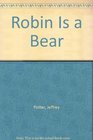 Robin Is a Bear