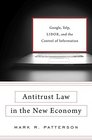 Antitrust Law in the New Economy Google Yelp LIBOR and the Control of Information