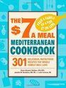 The 7 a Meal Mediterranean Cookbook 301 Delicious Nutritious Recipes the Whole Family Will Love