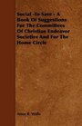 Social To Save  A Book Of Suggestions For The Committees Of Christian Endeavor Societies And For The Home Circle