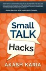 Small Talk Hacks The People and Communication Skills You Need to Talk to Anyone  Be Instantly Likeable