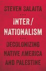 Inter/Nationalism Decolonizing Native America and Palestine