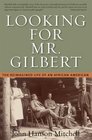 Looking for Mr Gilbert The Reimagined Life of an African American