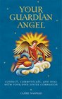 Your Guardian Angel Connect Communicate and Heal with Your Own Divine Companion