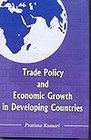 Trade Policy and Economic Growth in Developing Countries