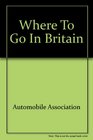 WHERE TO GO IN BRITAIN