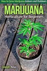 Marijuana Horticulture for Beginners How to Grow Marijuana Indoors and Outdoors