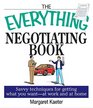 The Everything Negotiating Book Savvy Techniques For Getting What You Want at Work And At Home