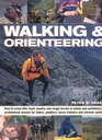 Walking and Orienteering A Complete Guide to Hiking for Fun and Competition Mapreading Compass Skills and Outdoor Safety