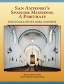 San Antonio's Spanish Missions A Portrait