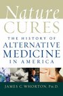 Nature Cures The History of Alternative Medicine in America