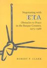 Negotiating With Eta Obstacles to Peace in the Basque Country 19751988
