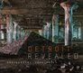 Detroit Revealed Photographs 20002010