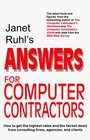 Janet Ruhl's Answers for Computer Contractors How to Get the Highest Rates and the Fairest Deals from Consulting Firms Agencies and Clients